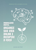 MINIMALISMO DIGITAL - Organize sua Vida Online e Recupere o Foco