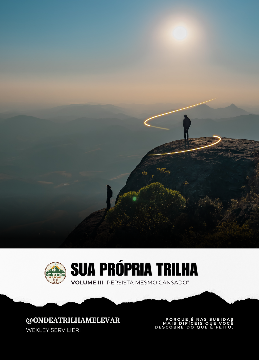 SUA PRÓPRIA TRILHA “Persista Mesmo Cansado” Volume III