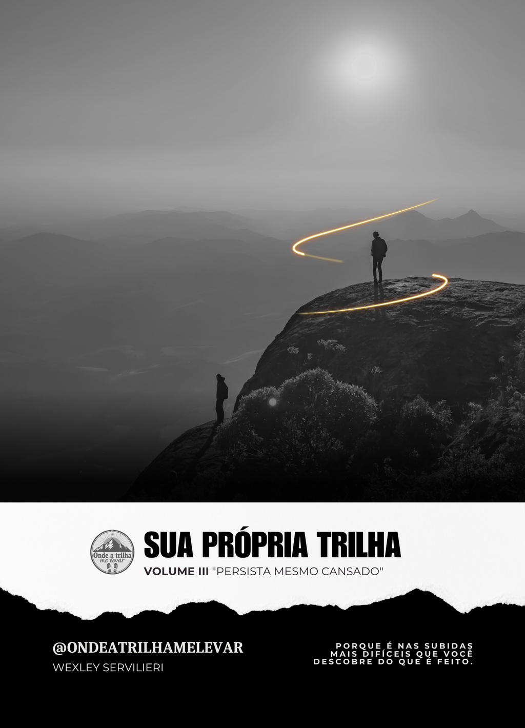 SUA PRÓPRIA TRILHA “Persista Mesmo Cansado” Volume III