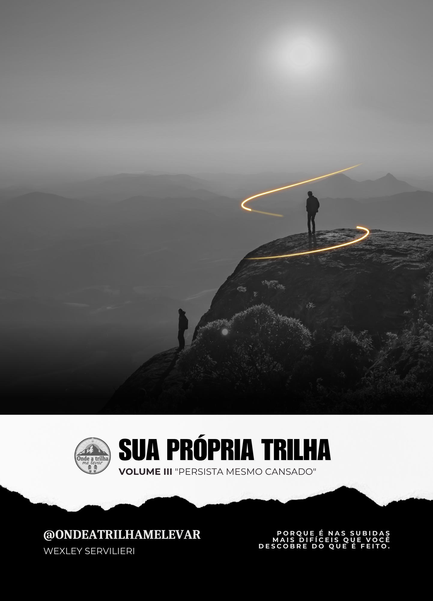 SUA PRÓPRIA TRILHA “Persista Mesmo Cansado” Volume III