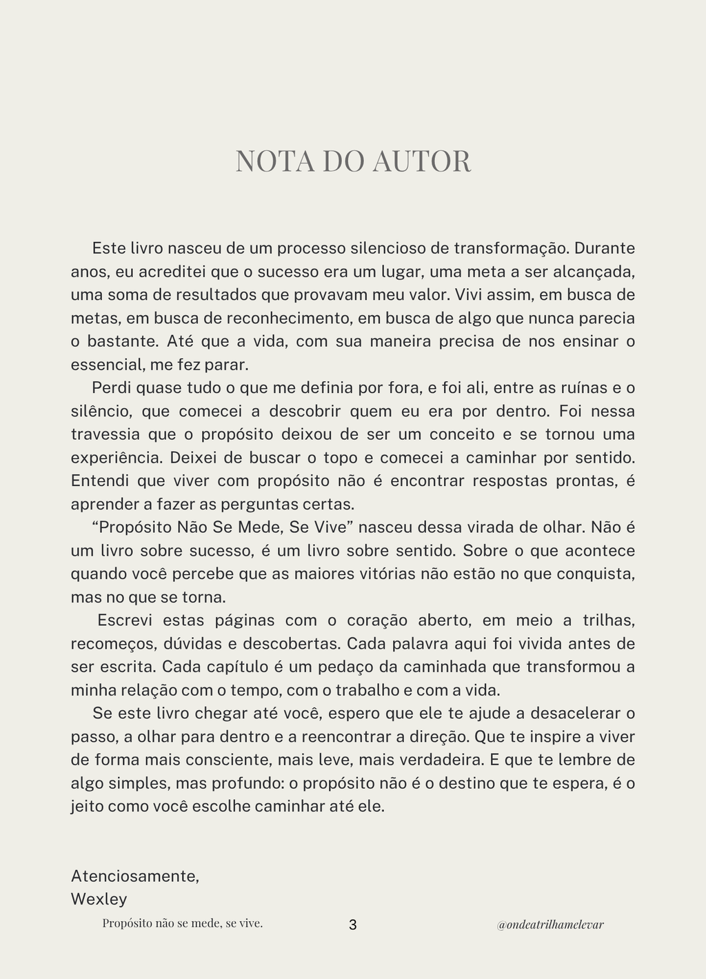 Propósito não se mede, se vive.