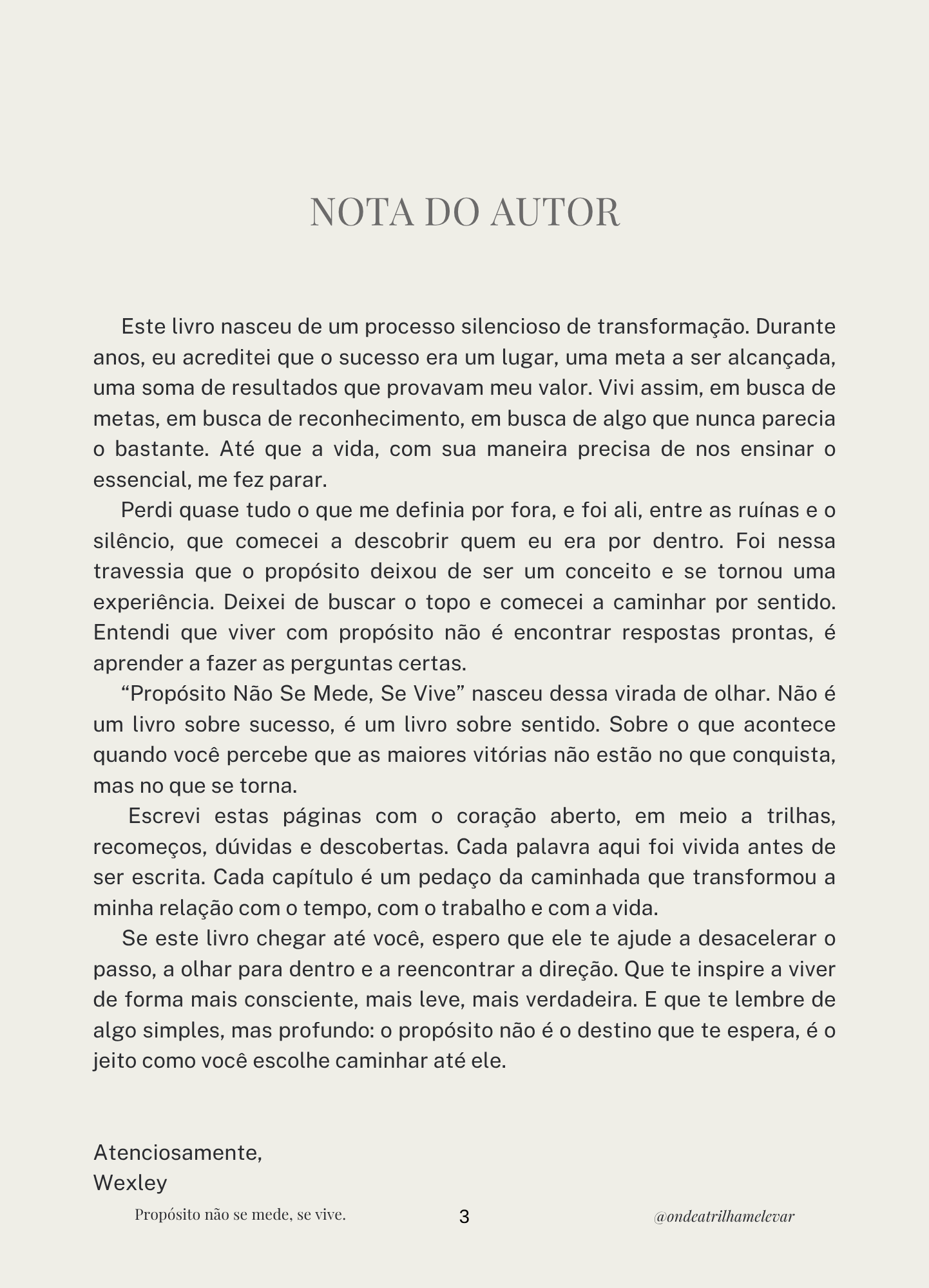 Propósito não se mede, se vive.