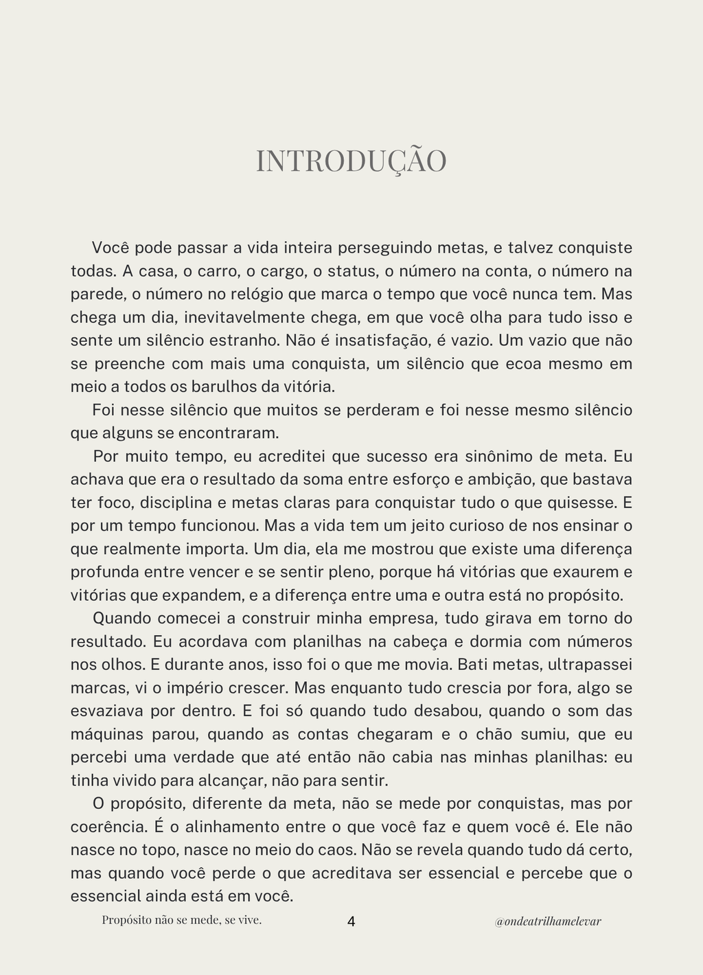 Propósito não se mede, se vive.