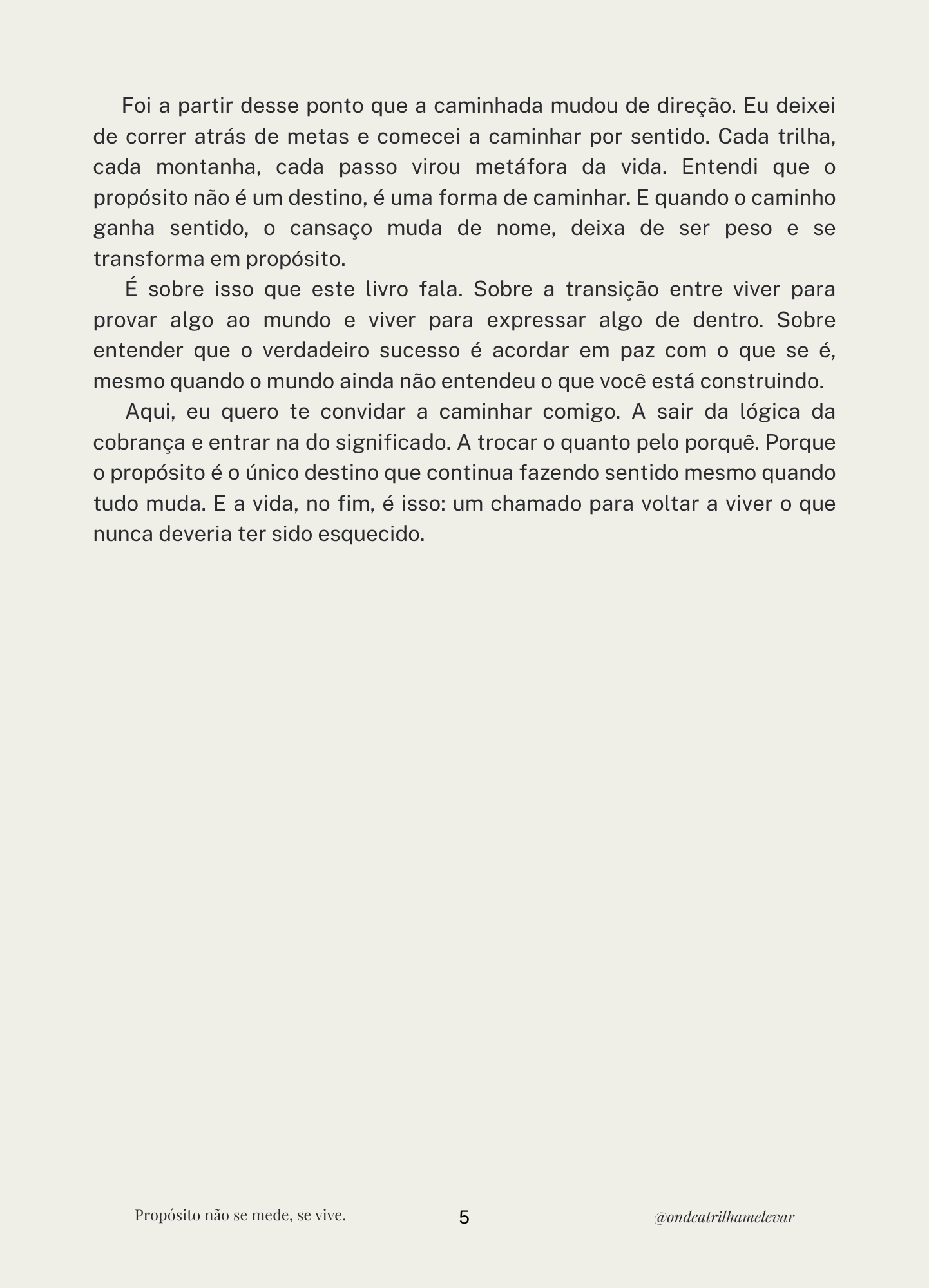 Propósito não se mede, se vive.