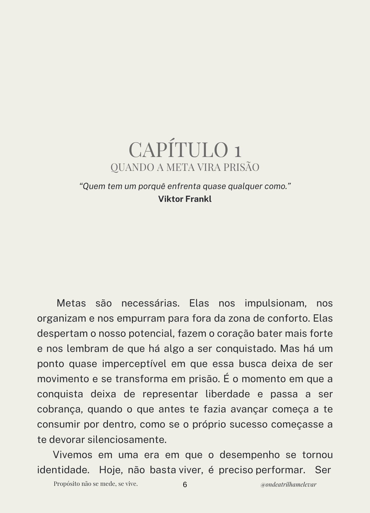 Propósito não se mede, se vive.