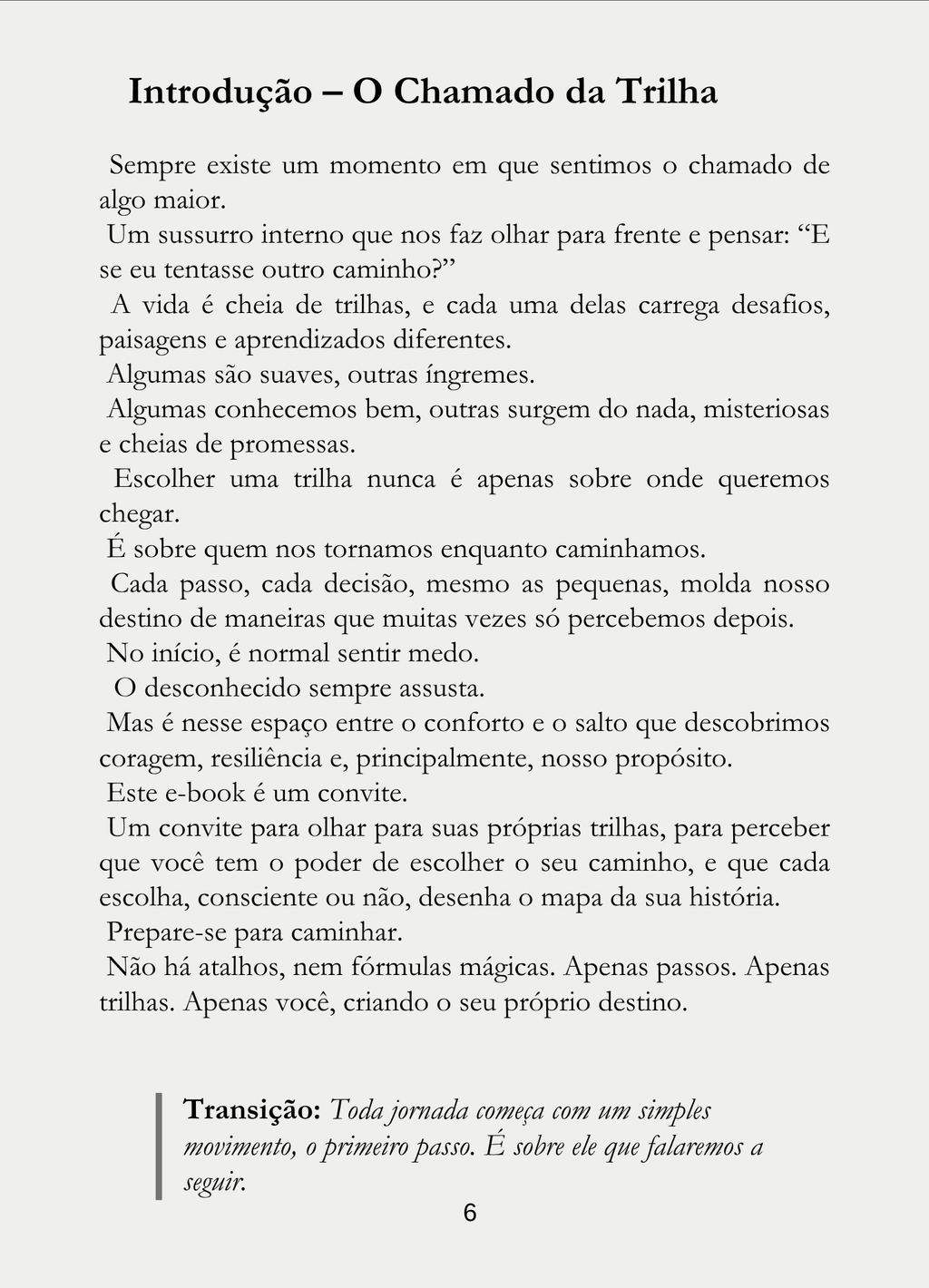 Quem escolhe as trilhas cria o próprio destino
