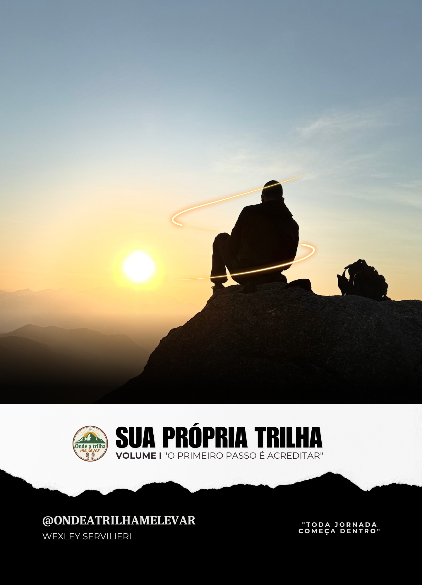 SUA PRÓPRIA TRILHA “O Primeiro Passo é Acreditar” Volume I