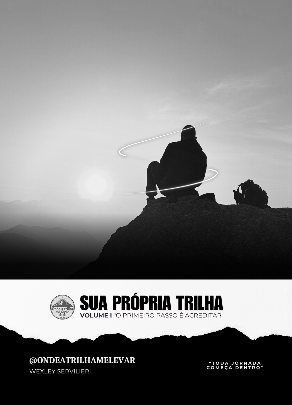 SUA PRÓPRIA TRILHA “O Primeiro Passo é Acreditar” Volume I